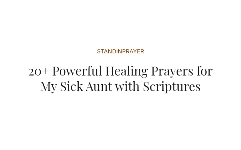 20+ Powerful Healing Prayers for My Sick Aunt with Scriptures