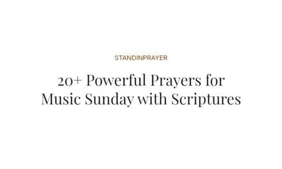 20+ Powerful Prayers for Music Sunday with Scriptures