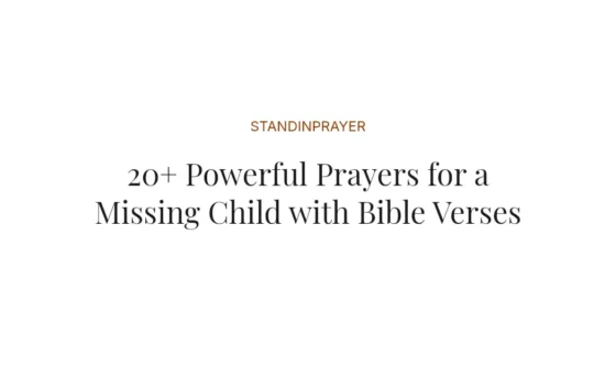 20+ Powerful Prayers for a Missing Child with Bible Verses