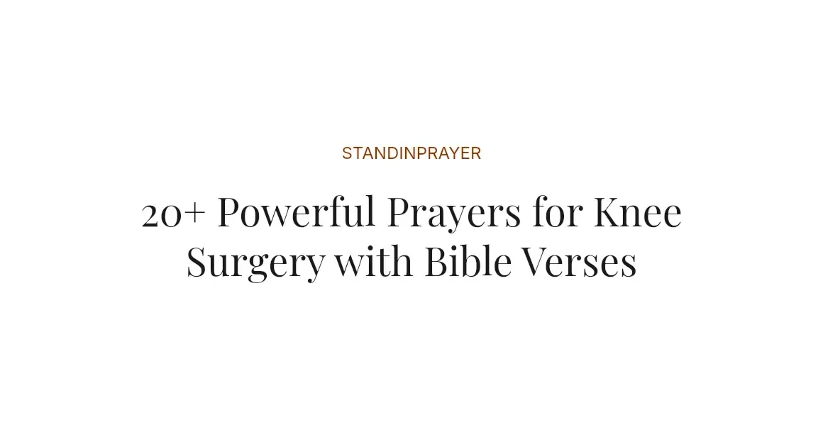 20+ Powerful Prayers for Knee Surgery with Bible Verses