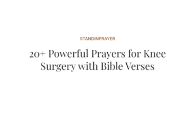 20+ Powerful Prayers for Knee Surgery with Bible Verses