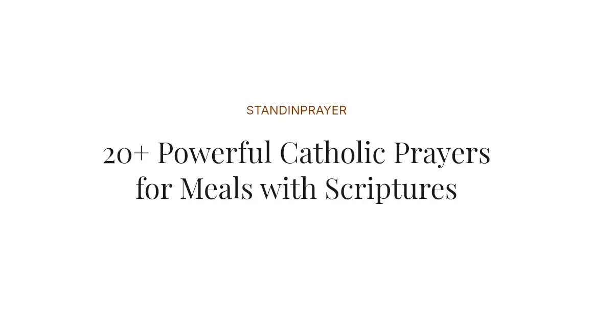 20+ Powerful Catholic Prayers for Meals with Scriptures