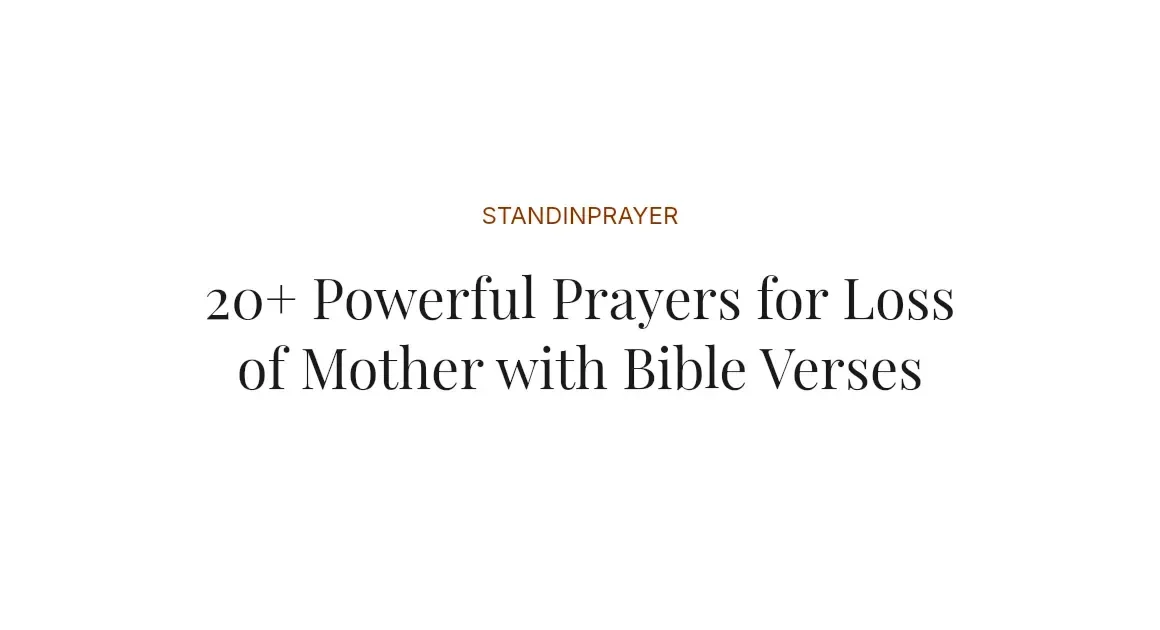 20+ Powerful Prayers for Loss of Mother with Bible Verses