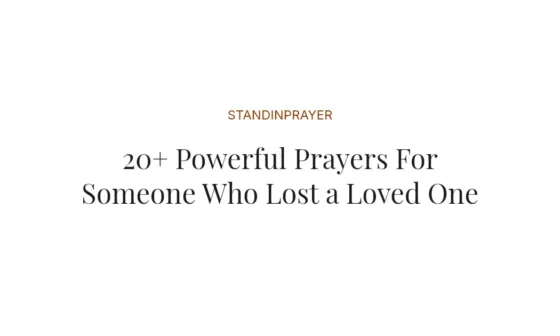 20+ Powerful Prayers For Someone Who Lost a Loved One