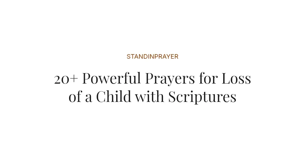 20+ Powerful Prayers for Loss of a Child with Scriptures