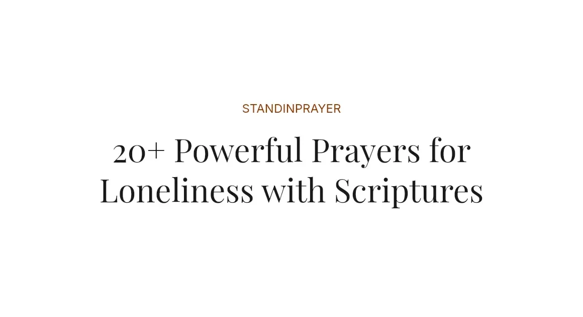 20+ Powerful Prayers for Loneliness with Scriptures