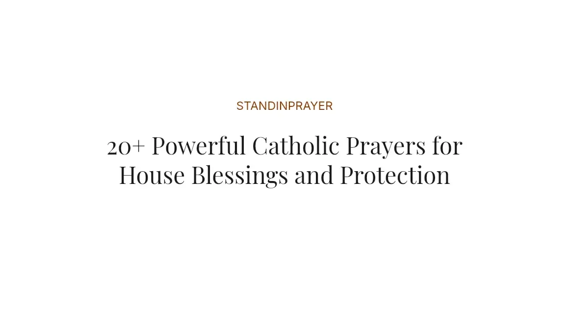 20+ Powerful Catholic Prayers for House Blessings and Protection