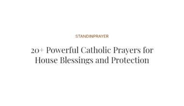20+ Powerful Catholic Prayers for House Blessings and Protection
