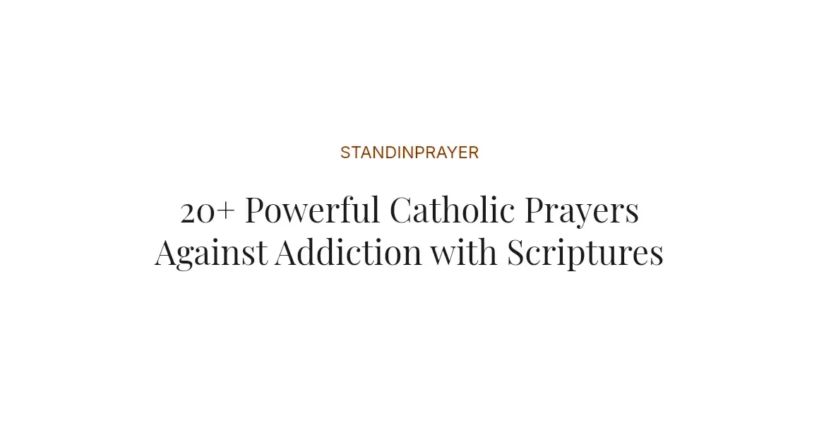 20+ Powerful Catholic Prayers Against Addiction with Scriptures