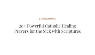 20+ Powerful Catholic Healing Prayers for the Sick with Scriptures