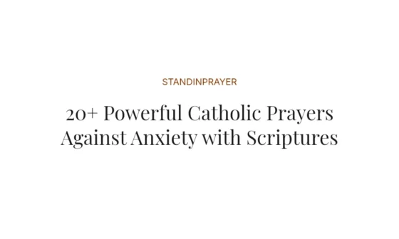 20+ Powerful Catholic Prayers Against Anxiety with Scriptures