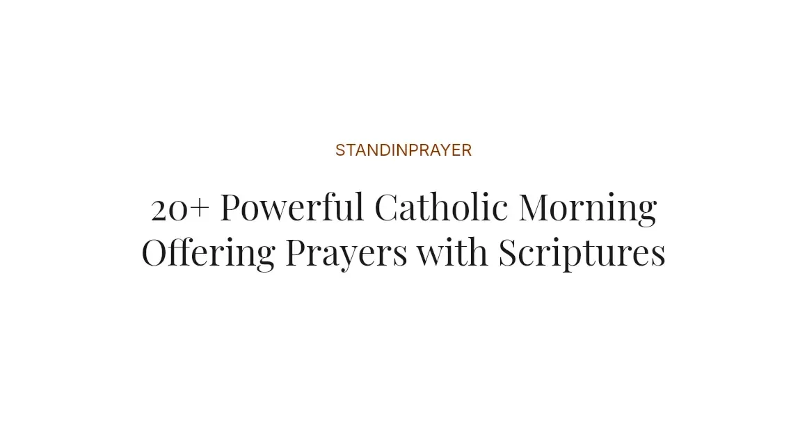 20+ Powerful Catholic Morning Offering Prayers with Scriptures
