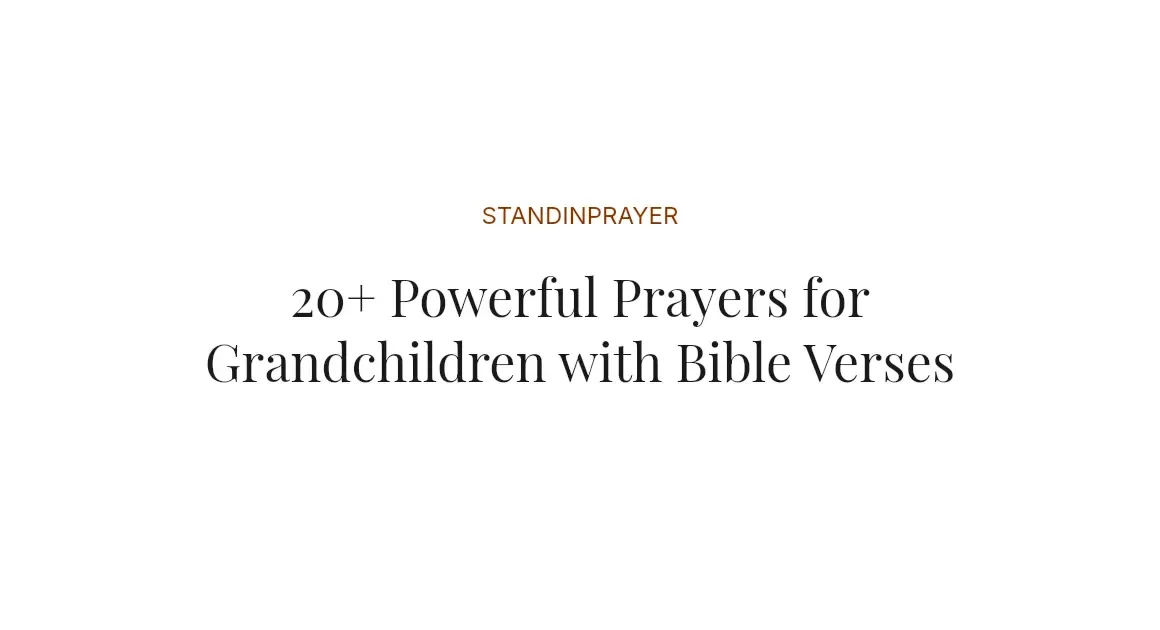 20+ Powerful Prayers for Grandchildren with Bible Verses