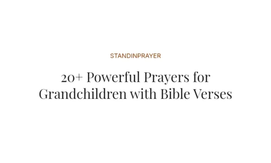 20+ Powerful Prayers for Grandchildren with Bible Verses