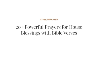 20+ Powerful Prayers for House Blessings with Bible Verses