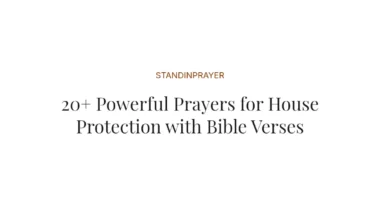 20+ Powerful Prayers for House Protection with Bible Verses