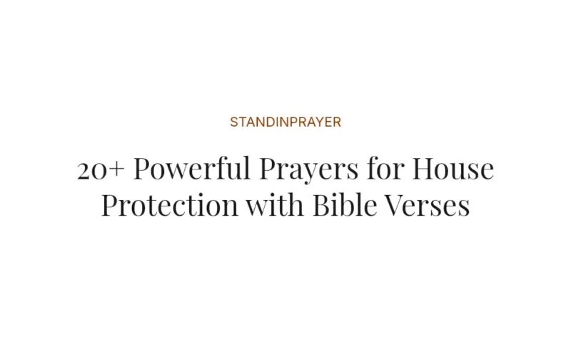 20+ Powerful Prayers for House Protection with Bible Verses