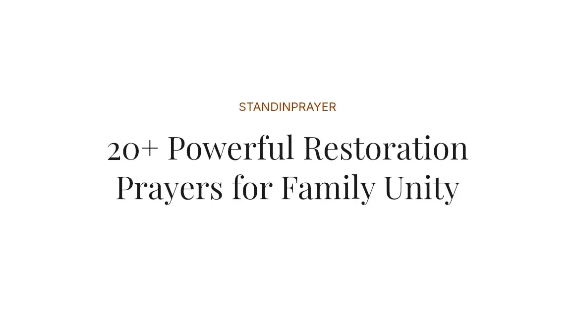 20+ Powerful Restoration Prayers for Family Unity