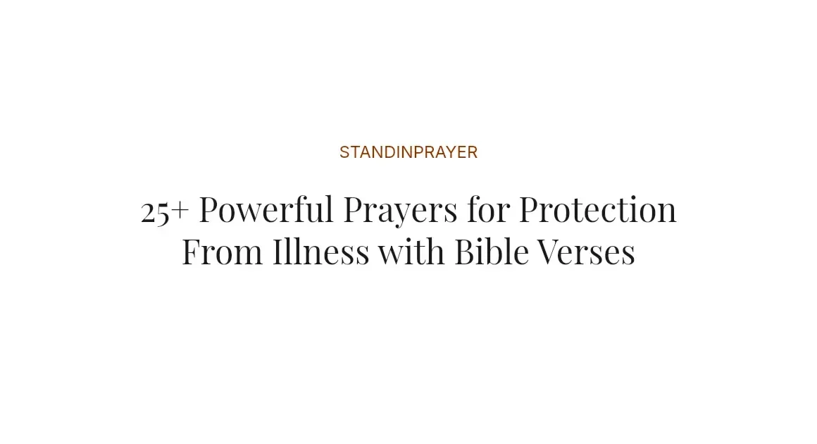 25+ Powerful Prayers for Protection From Illness with Bible Verses