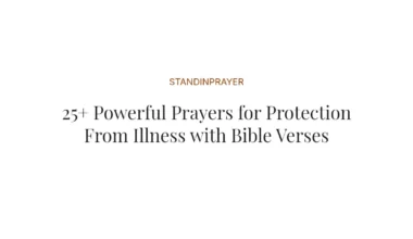 25+ Powerful Prayers for Protection From Illness with Bible Verses