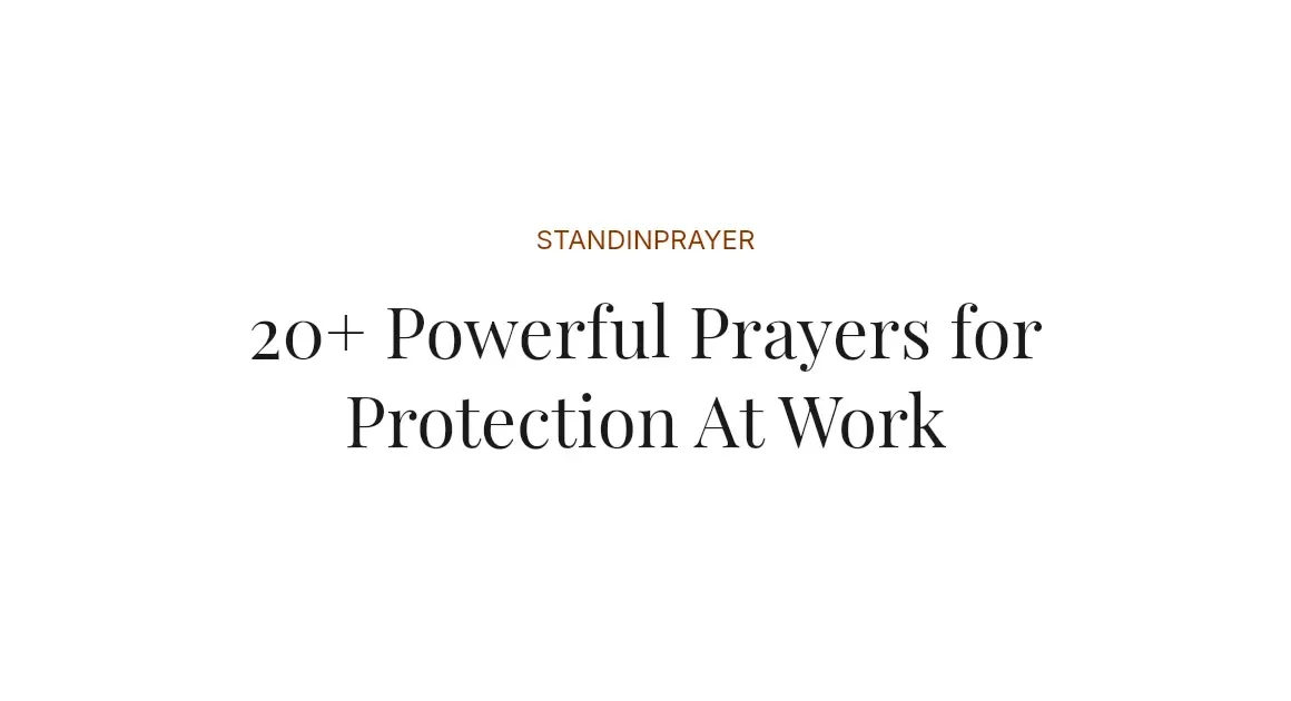 20+ Powerful Prayers for Protection At Work