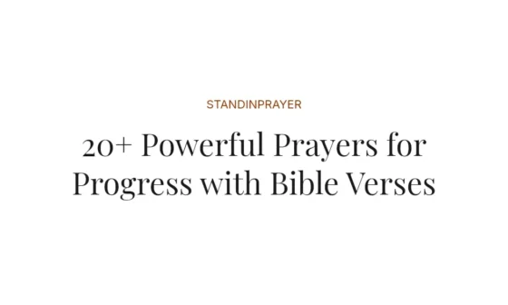 20+ Powerful Prayers for Progress with Bible Verses