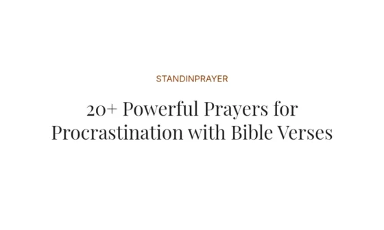 20+ Powerful Prayers for Procrastination with Bible Verses