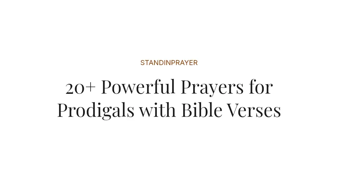 20+ Powerful Prayers for Prodigals with Bible Verses