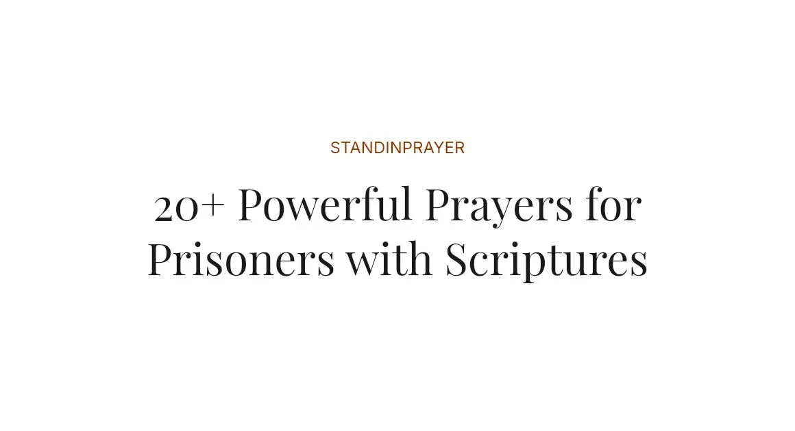 20+ Powerful Prayers for Prisoners with Scriptures