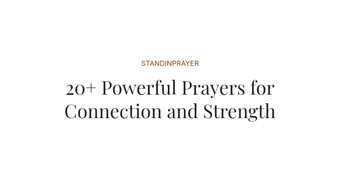 20+ Powerful Prayers for Connection and Strength