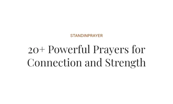 20+ Powerful Prayers for Connection and Strength