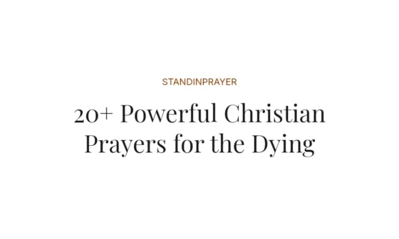 20+ Powerful Christian Prayers for the Dying