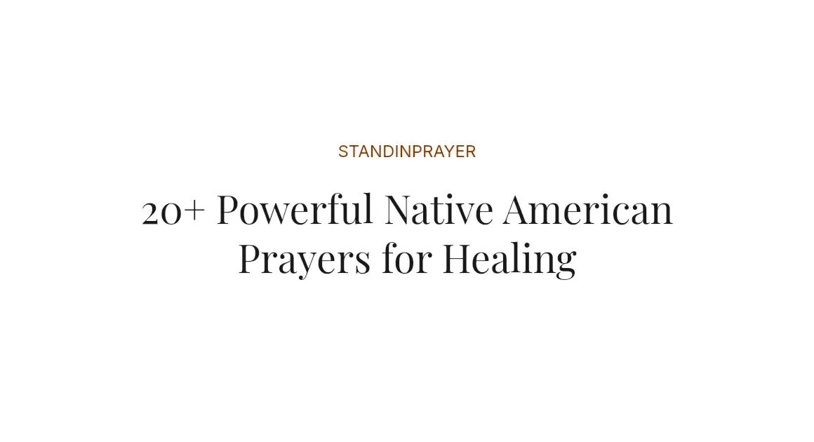20+ Powerful Native American Prayers for Healing