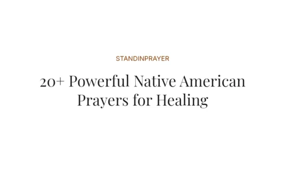 20+ Powerful Native American Prayers for Healing