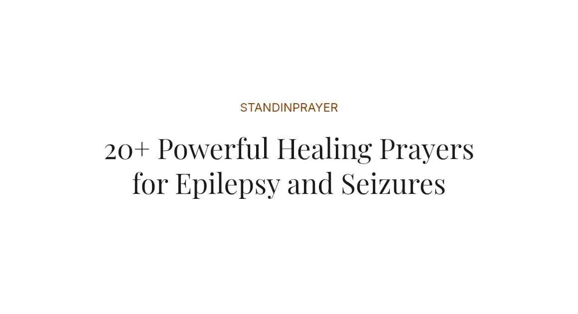20+ Powerful Healing Prayers for Epilepsy and Seizures