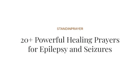 20+ Powerful Healing Prayers for Epilepsy and Seizures