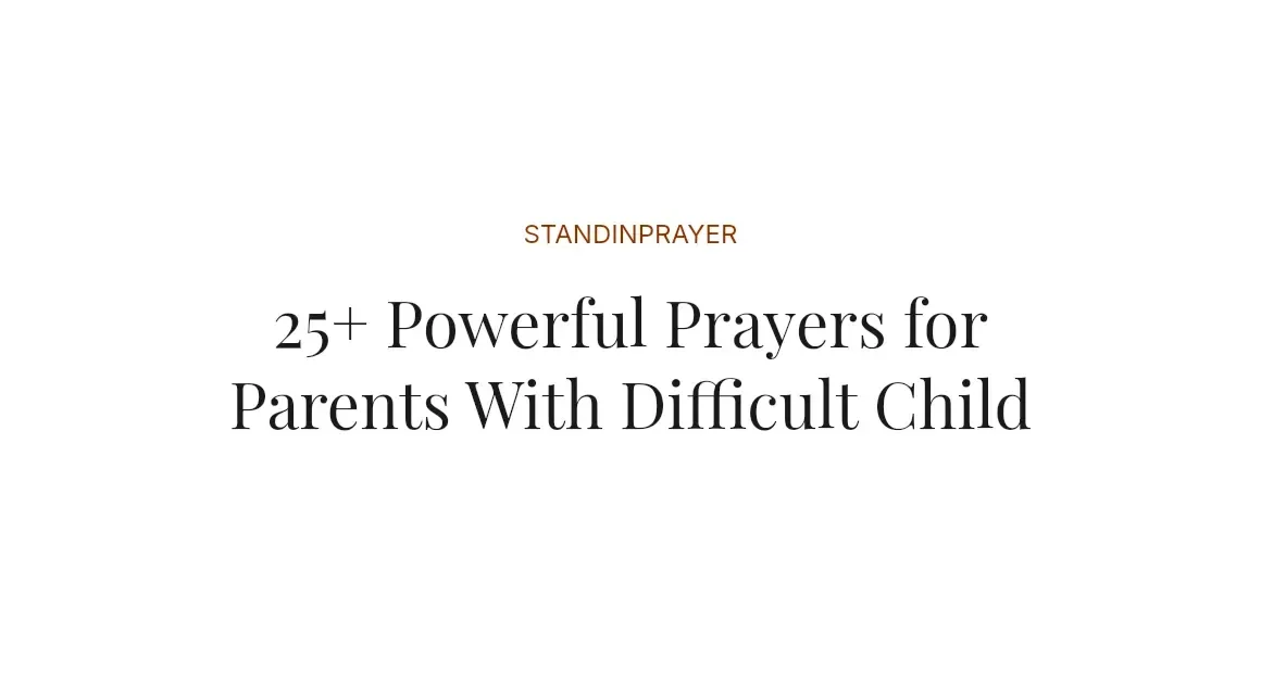 25+ Powerful Prayers for Parents With Difficult Child