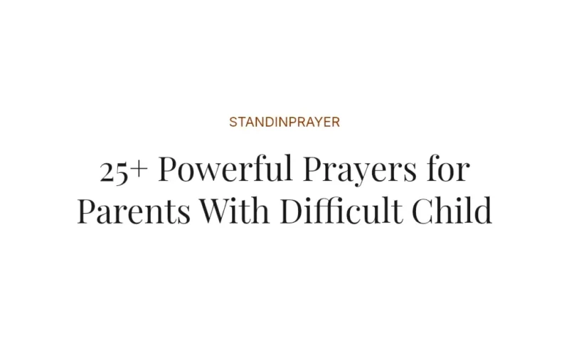 25+ Powerful Prayers for Parents With Difficult Child
