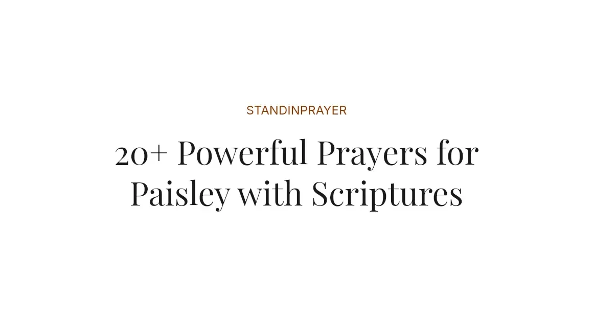 20+ Powerful Prayers for Paisley with Scriptures
