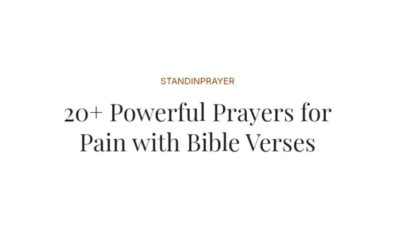 20+ Powerful Prayers for Pain with Bible Verses