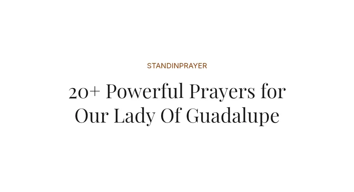 20+ Powerful Prayers for Our Lady Of Guadalupe