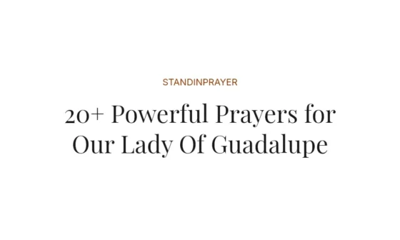 20+ Powerful Prayers for Our Lady Of Guadalupe