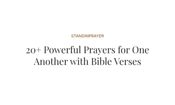 20+ Powerful Prayers for One Another with Bible Verses