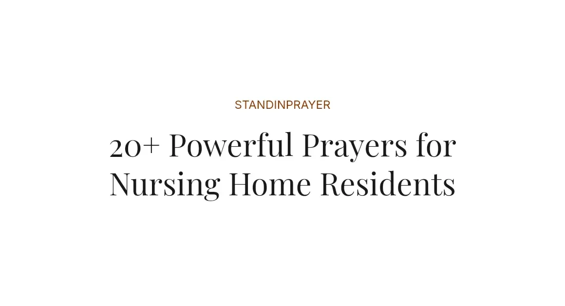 20+ Powerful Prayers for Nursing Home Residents
