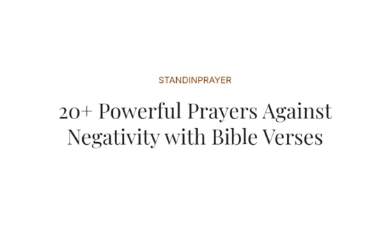 20+ Powerful Prayers Against Negativity with Bible Verses
