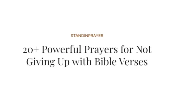 20+ Powerful Prayers for Not Giving Up with Bible Verses