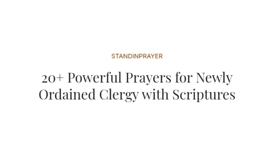 20+ Powerful Prayers for Newly Ordained Clergy with Scriptures
