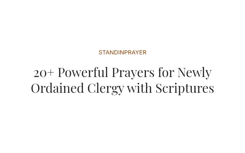 20+ Powerful Prayers for Newly Ordained Clergy with Scriptures