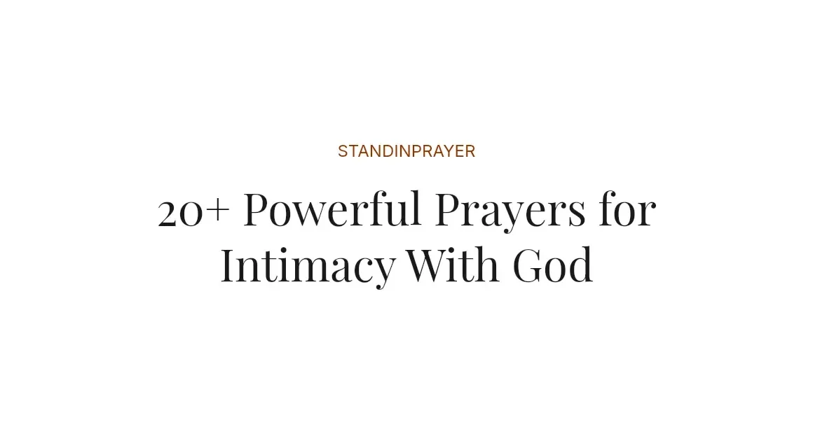 20+ Powerful Prayers for Intimacy With God