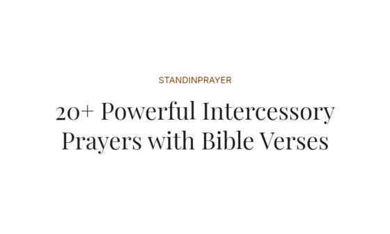 20+ Powerful Intercessory Prayers with Bible Verses